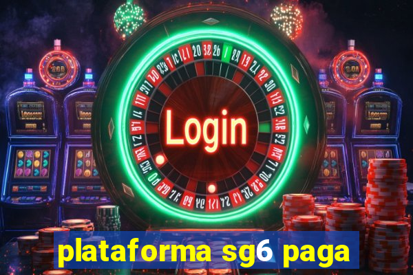 plataforma sg6 paga