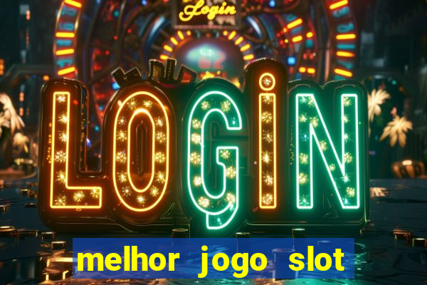 melhor jogo slot para ganhar dinheiro