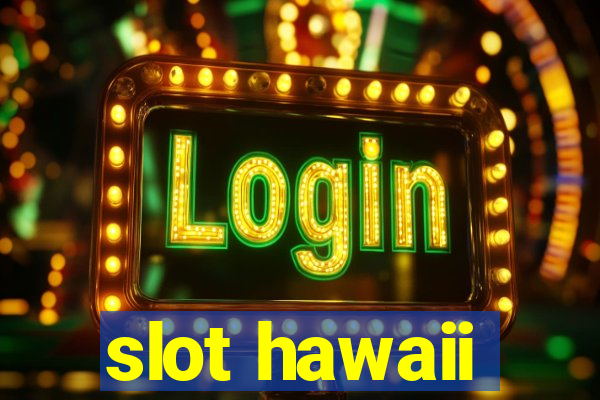 slot hawaii