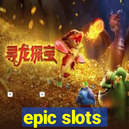 epic slots