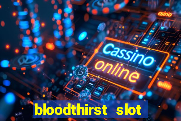 bloodthirst slot free play