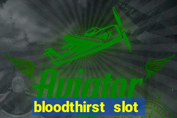 bloodthirst slot free play