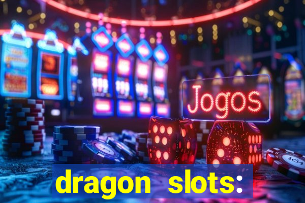 dragon slots: online casino