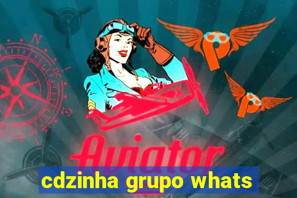 cdzinha grupo whats