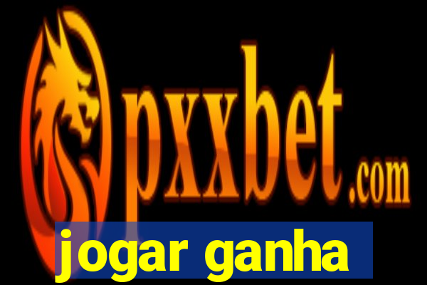 jogar ganha