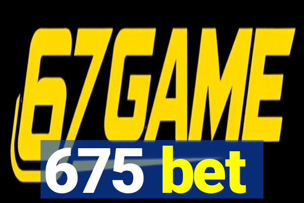 675 bet