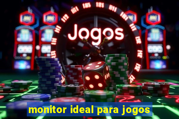 monitor ideal para jogos