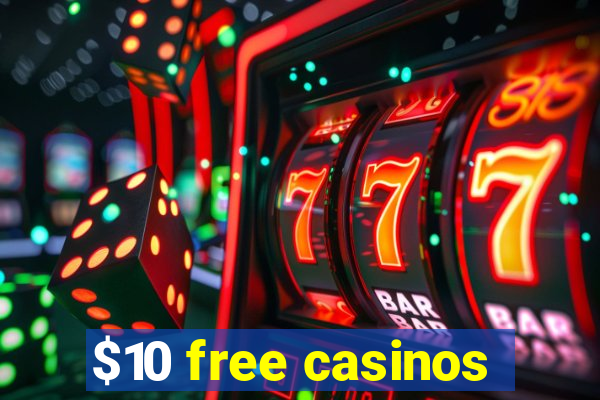 $10 free casinos