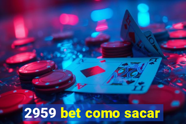 2959 bet como sacar