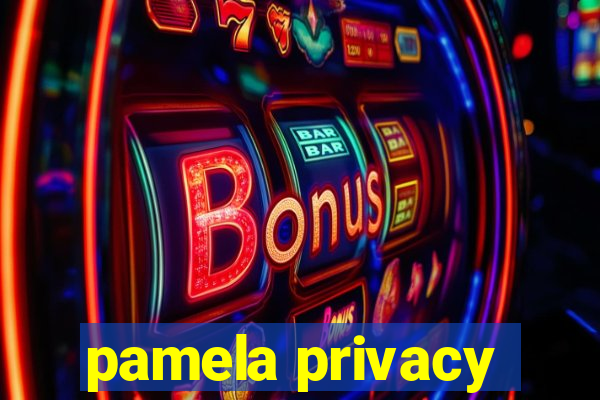 pamela privacy