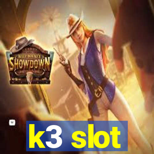 k3 slot