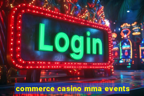 commerce casino mma events