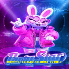 commerce casino mma events