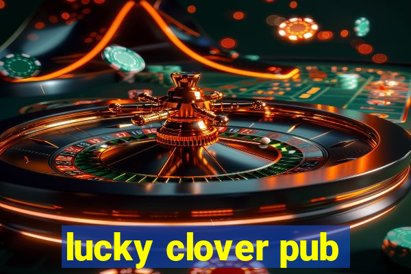 lucky clover pub