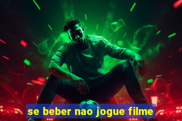 se beber nao jogue filme