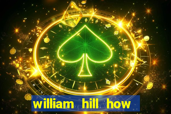 william hill how to bet