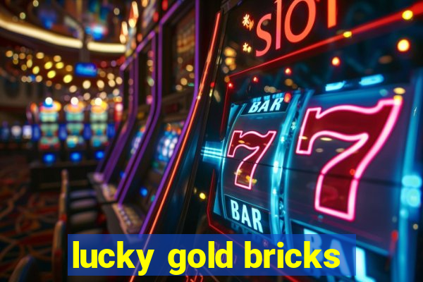 lucky gold bricks