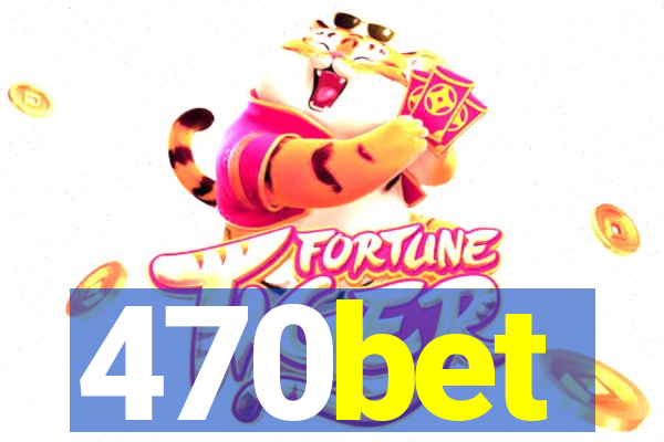 470bet