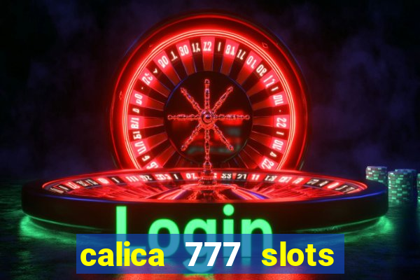 calica 777 slots como sacar