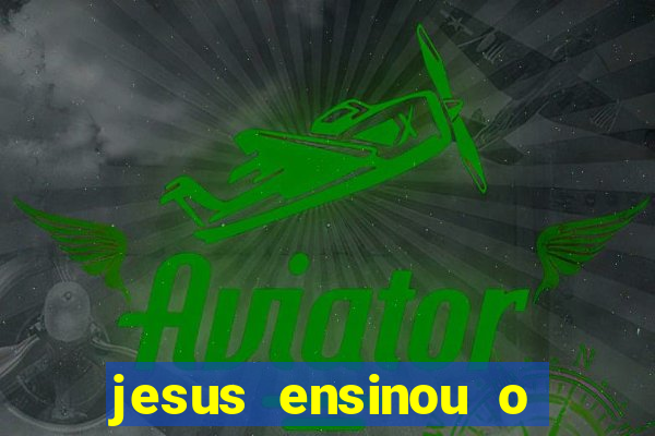 jesus ensinou o segredo da prosperidade