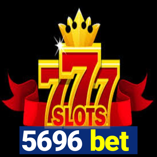 5696 bet