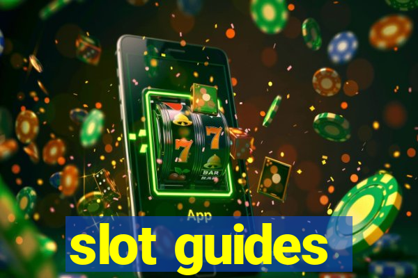 slot guides