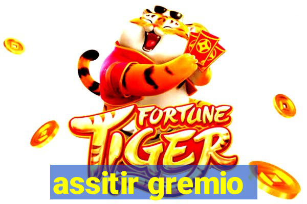 assitir gremio