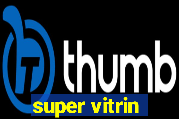 super vitrin