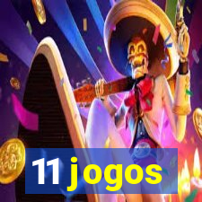 11 jogos