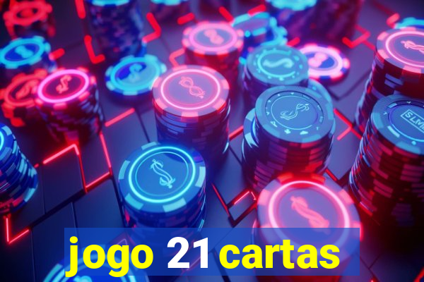 jogo 21 cartas