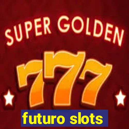 futuro slots