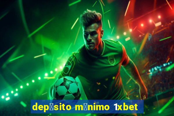 dep贸sito m铆nimo 1xbet