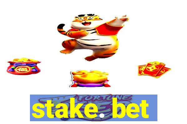 stake. bet