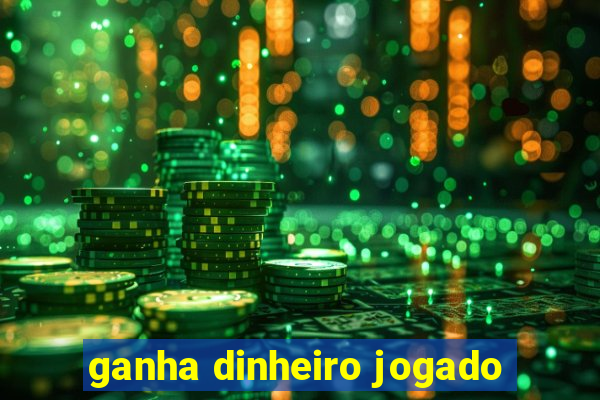 ganha dinheiro jogado