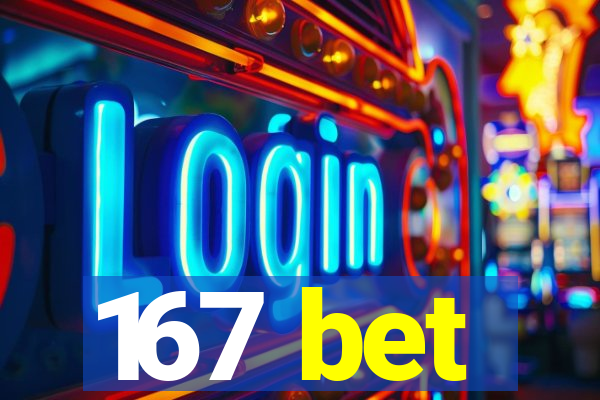 167 bet