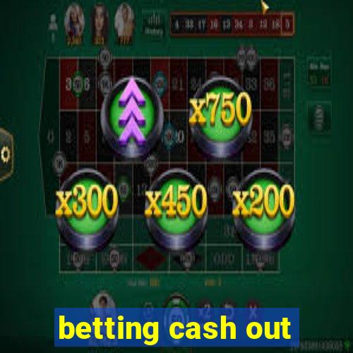 betting cash out