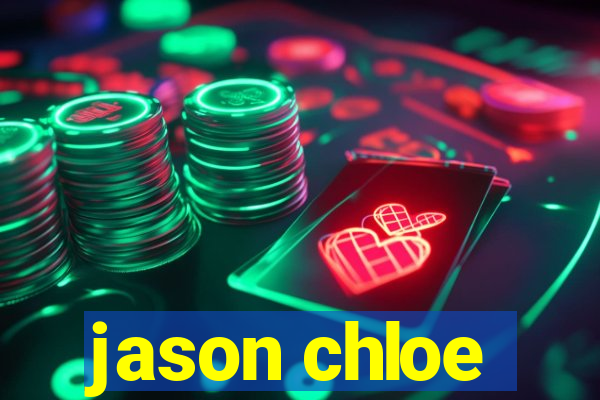 jason chloe