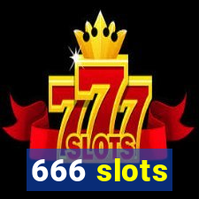 666 slots