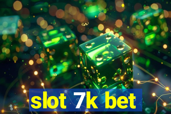 slot 7k bet