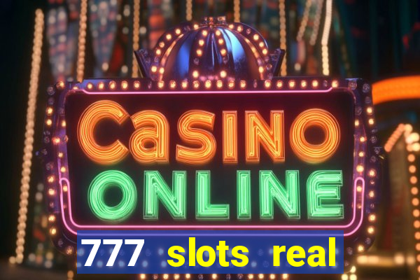 777 slots real cassino online