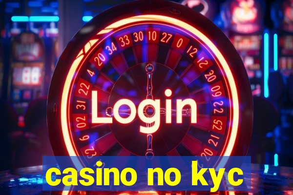 casino no kyc