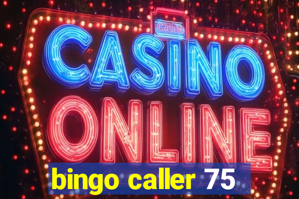 bingo caller 75