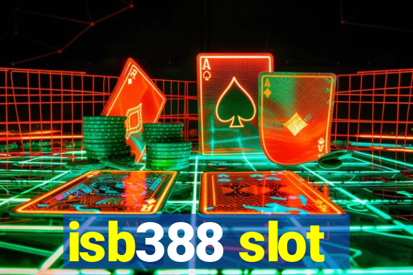 isb388 slot