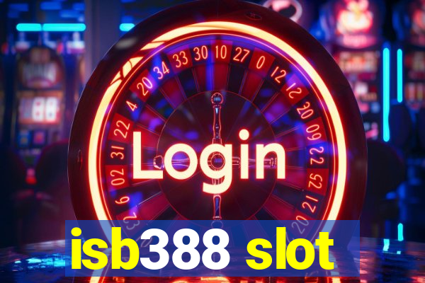 isb388 slot