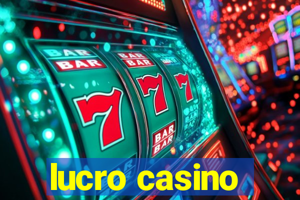 lucro casino