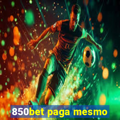 850bet paga mesmo