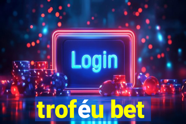 troféu bet