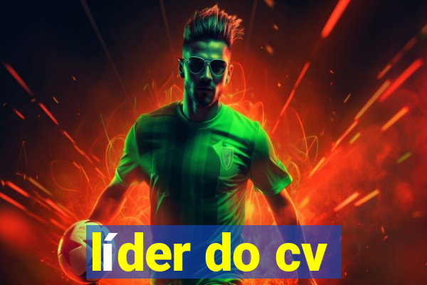 líder do cv