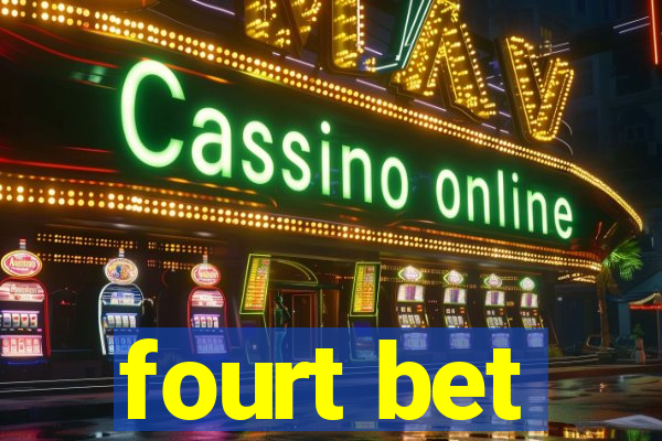 fourt bet