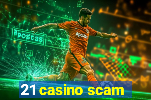 21 casino scam